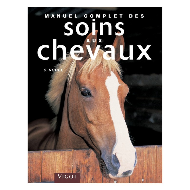 Manuel complet des soins aux chevaux